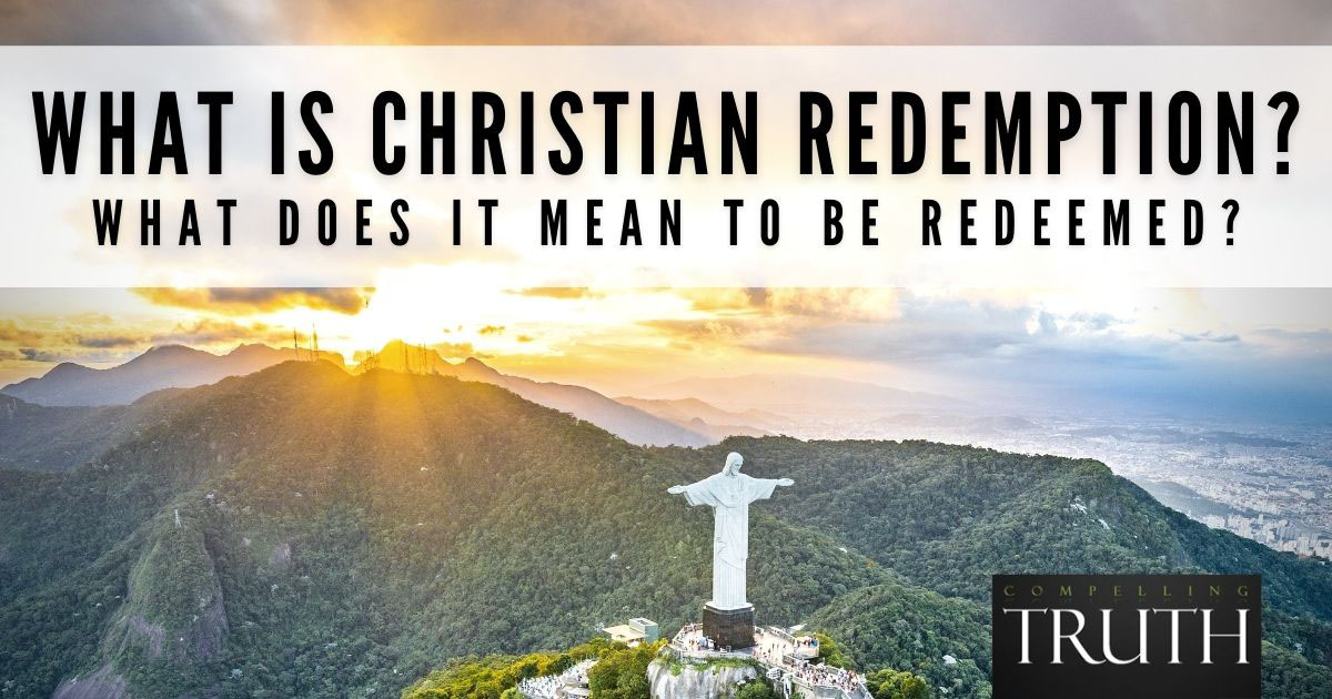 what-is-christian-redemption-what-does-it-mean-to-be-redeemed