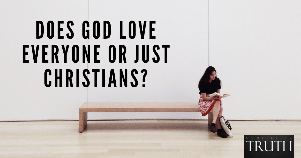 Does God love everyone or just Christians?