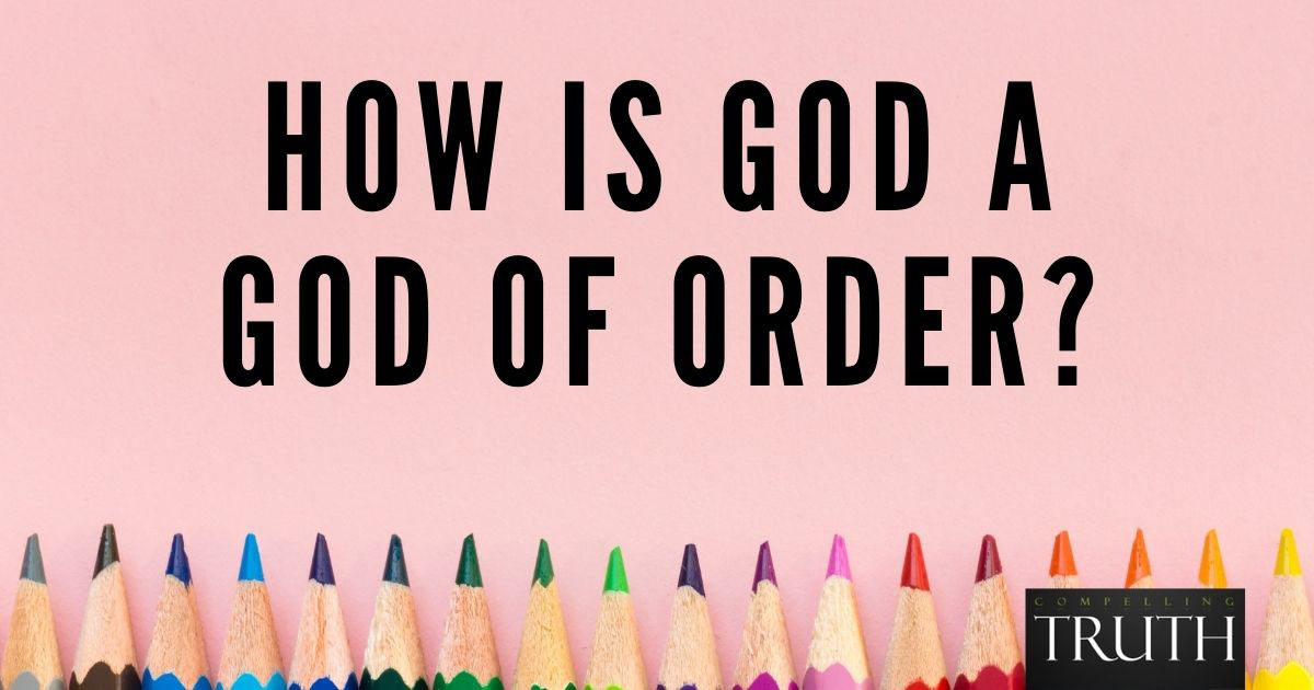 How is God a God of order?