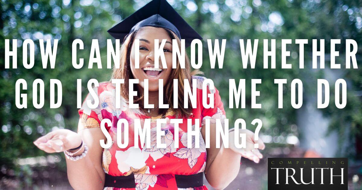 How can I know whether God is telling me to do something?