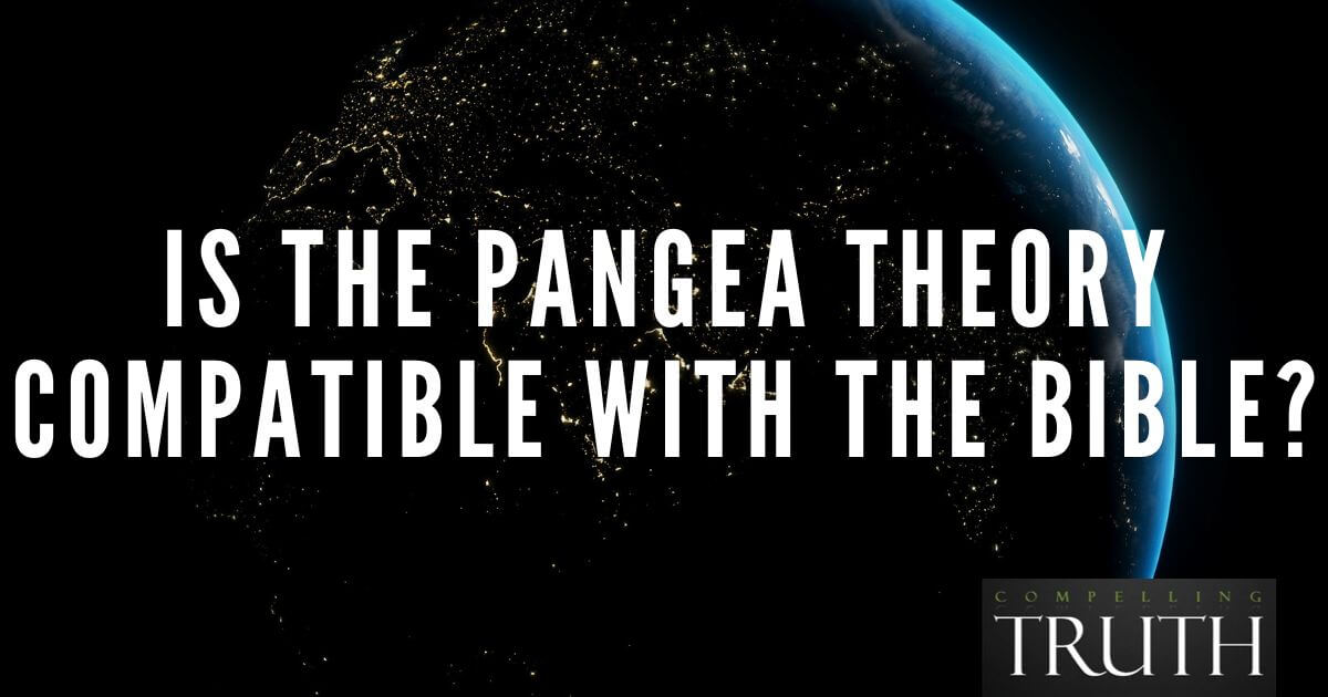 Is the Pangea theory compatible with the Bible? Does the Bible talk