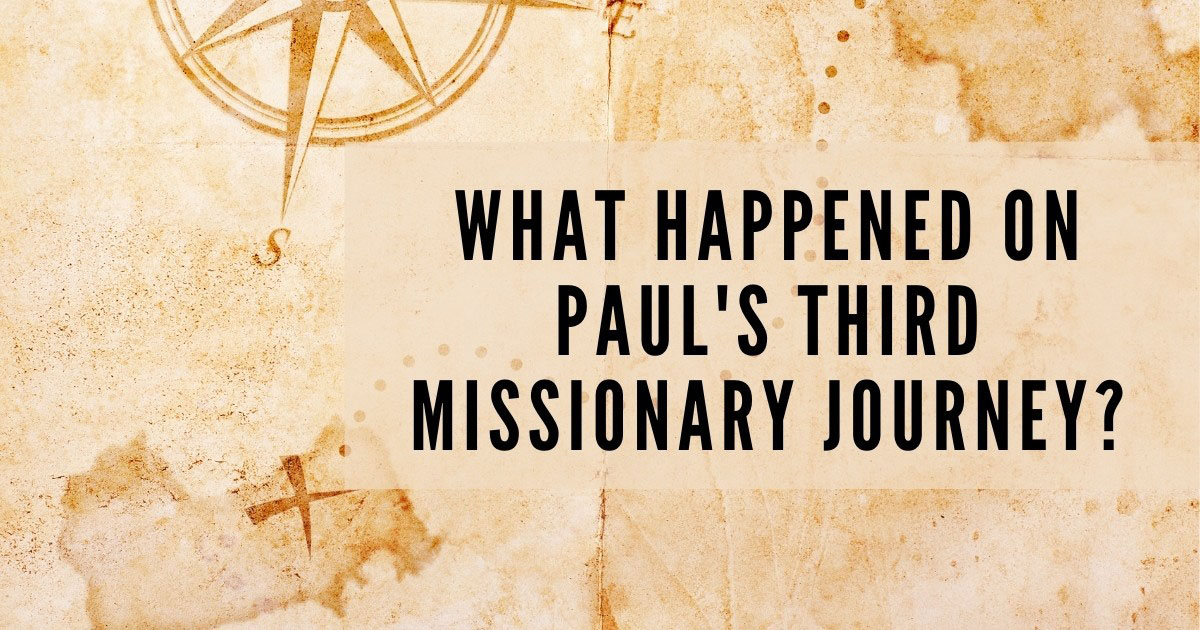 What happened on Paul's third missionary journey?