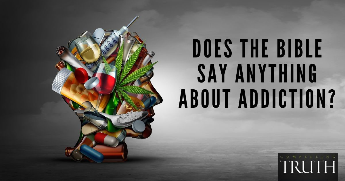 What is a Christian view of addiction? Does the Bible say anything