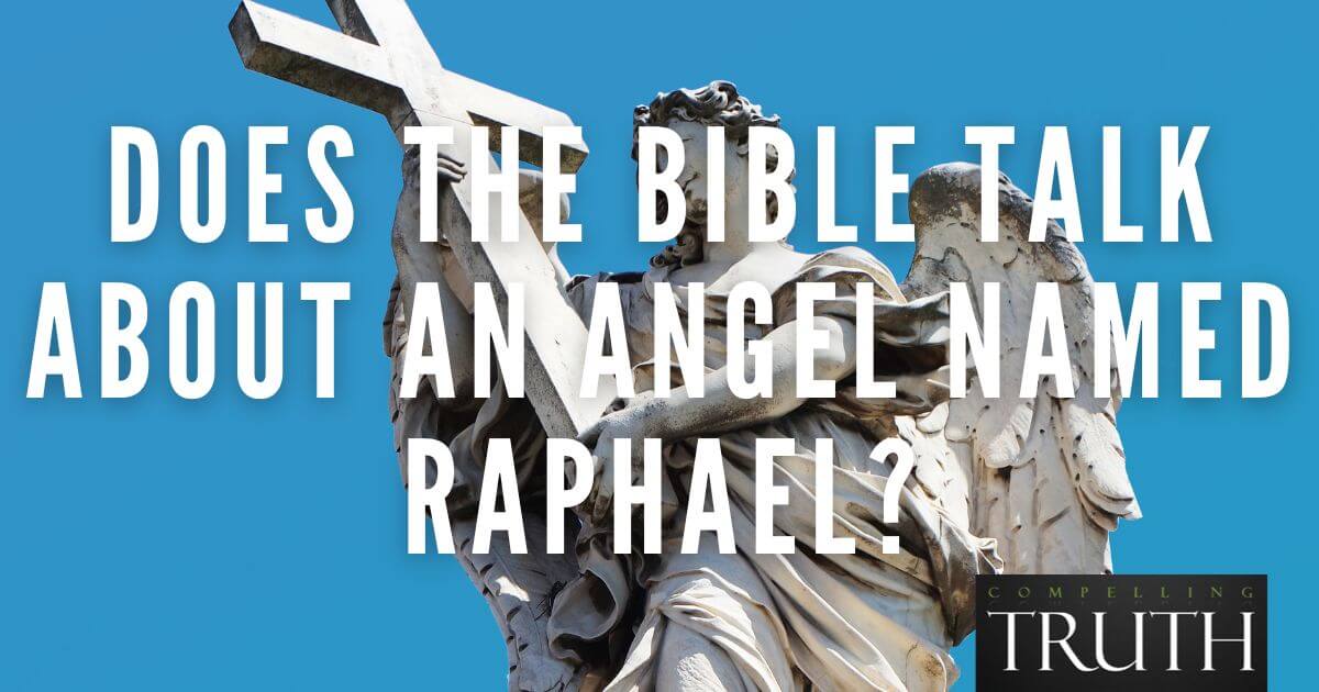 Does the Bible talk about an angel named Raphael?