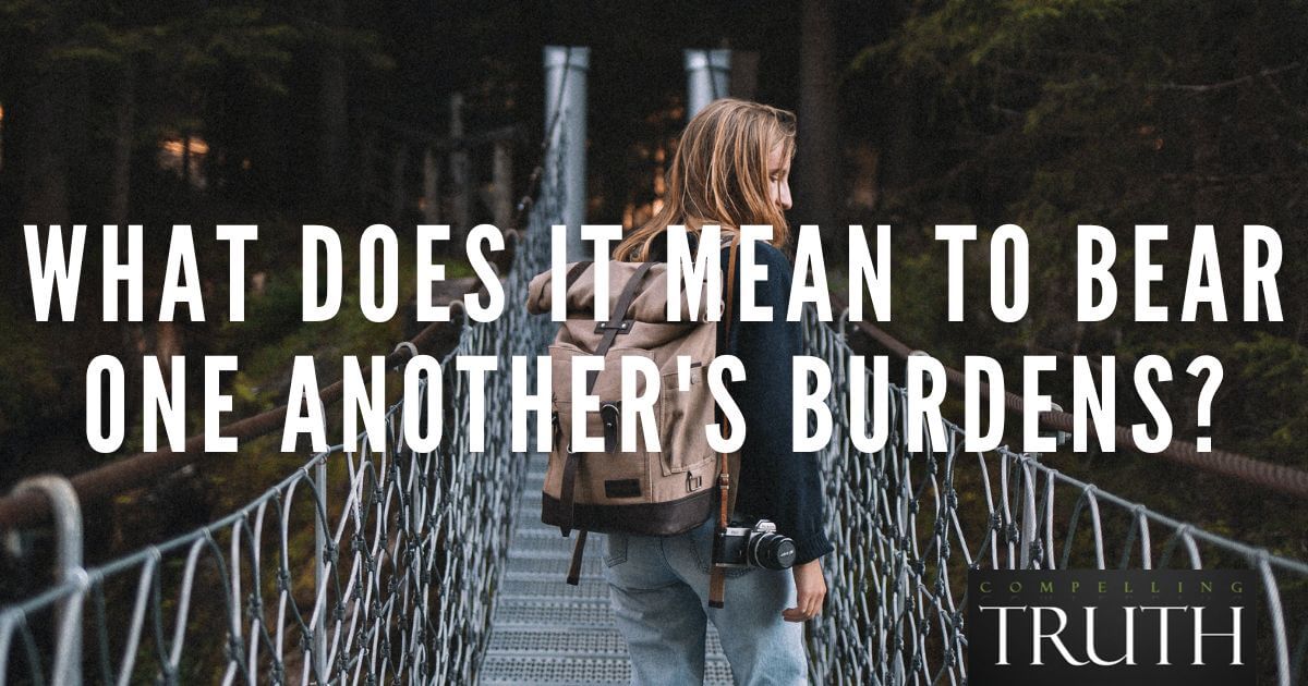 How do you bear one another's burdens, but don't make other's burdens your  own?