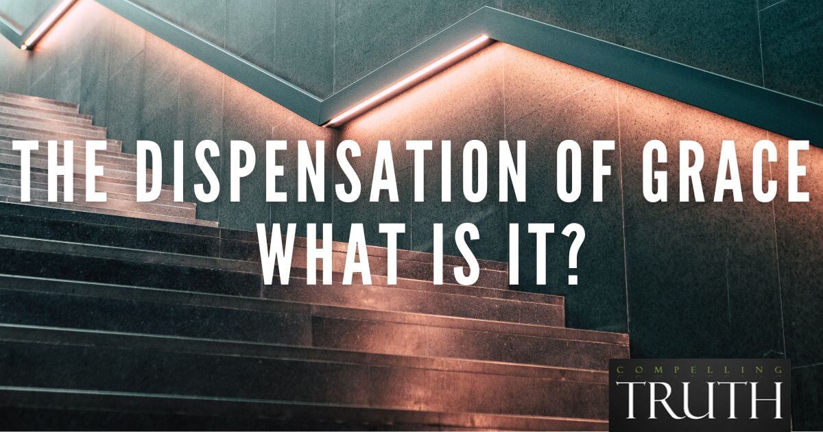 The dispensation of grace What is it?