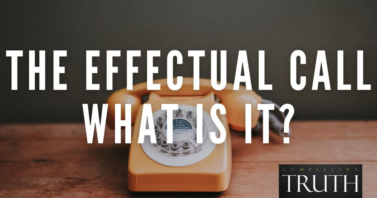 The effectual calling / call – What is it?