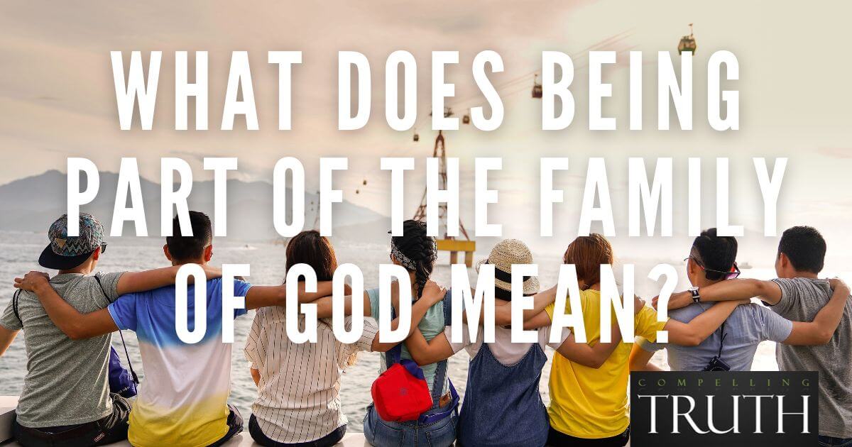 What does being part of the family of God mean?