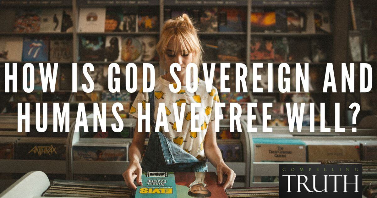 How is God sovereign and humans have free will? How do free will and