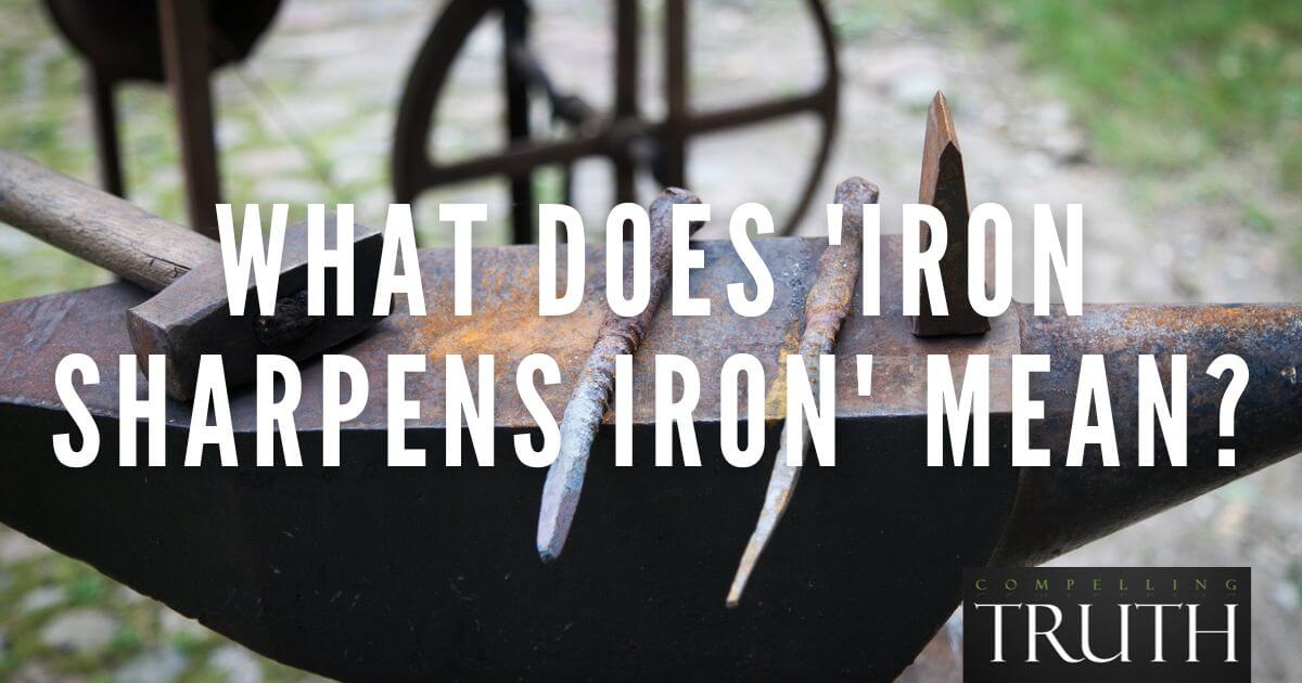 What does 'iron sharpens iron' mean?