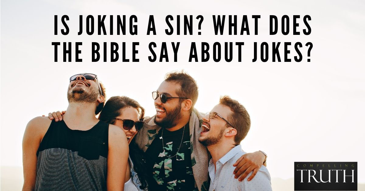 Joking Is it a sin? What does the Bible say about jokes?