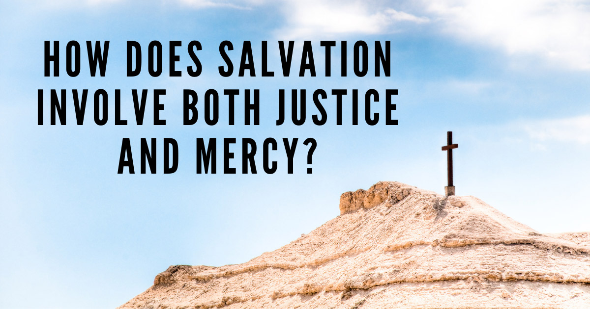 How does salvation involve both justice and mercy?