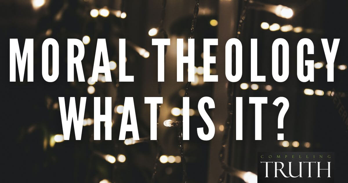 Moral Theology What is it?