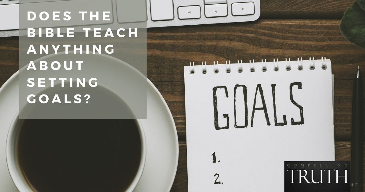 Does the Bible teach anything about setting goals?