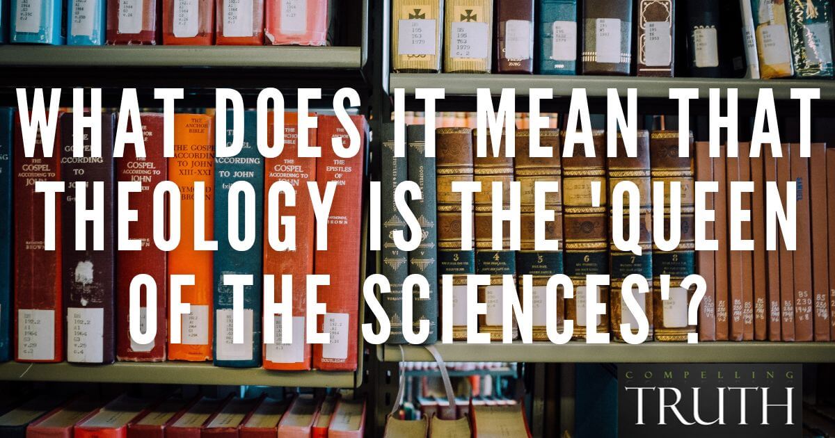 What does it mean that theology is the 'queen of the sciences'?